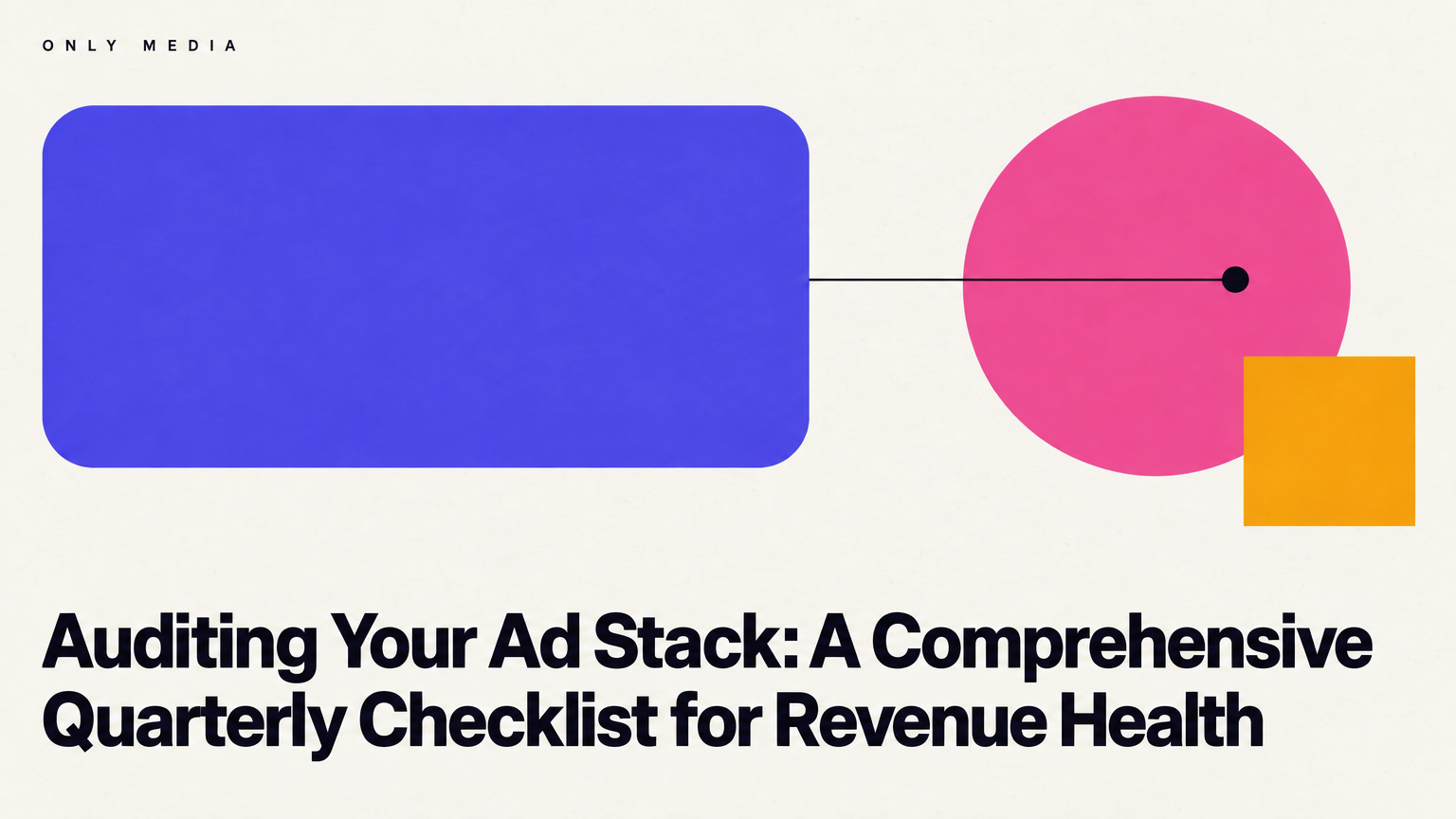 Auditing Your Ad Stack: A Comprehensive Quarterly Checklist for Revenue Health