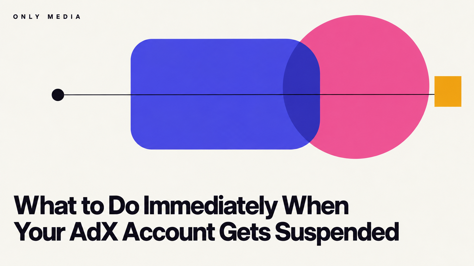 What to Do Immediately When Your AdX Account Gets Suspended